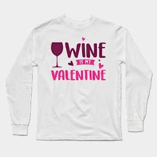 Wine is my Valentine Long Sleeve T-Shirt